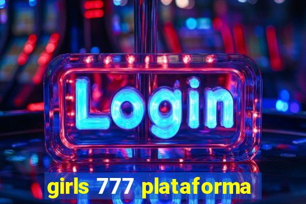 girls 777 plataforma